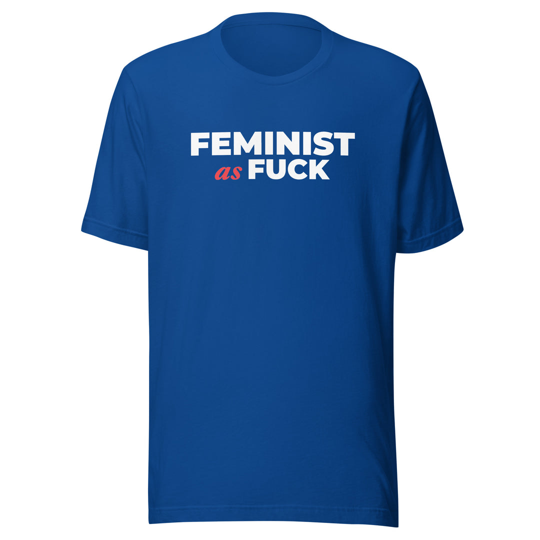 Feminist as Fuck - Unisex t-shirt