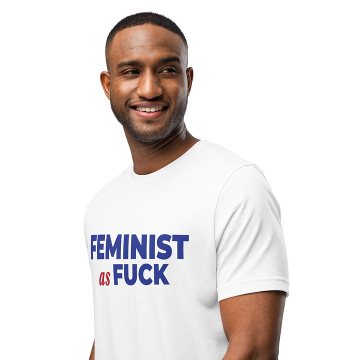 Feminist as Fuck Unisex White Tee