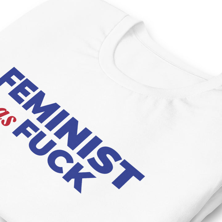 Feminist as Fuck Unisex White Tee